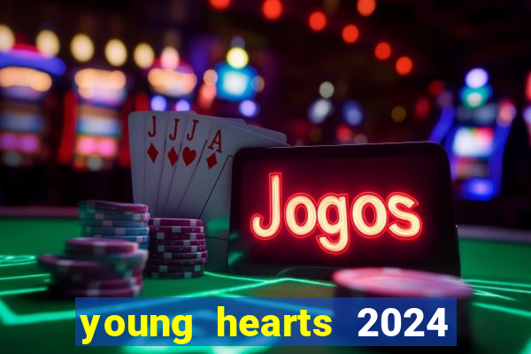 young hearts 2024 onde assistir